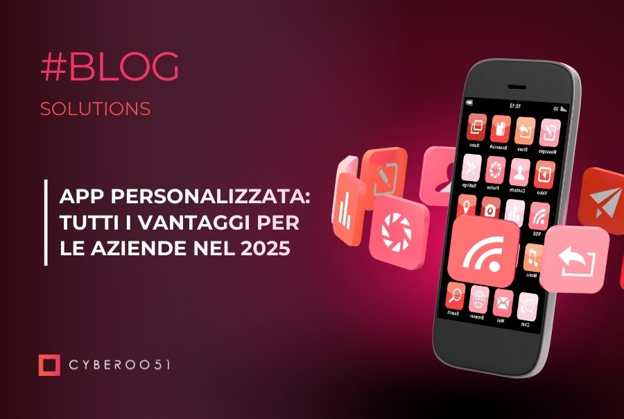 App Personalizzata: tutti i vantaggi per le aziende nel 2025