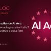 Compliance AI Act come adeguarsi in Italia Scadenze e cosa fare